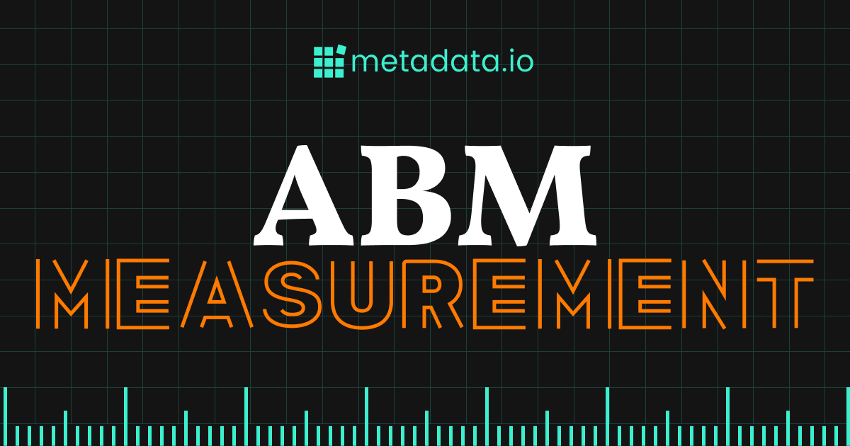 ABM Measurement: The 9 Most Important Metrics to Track