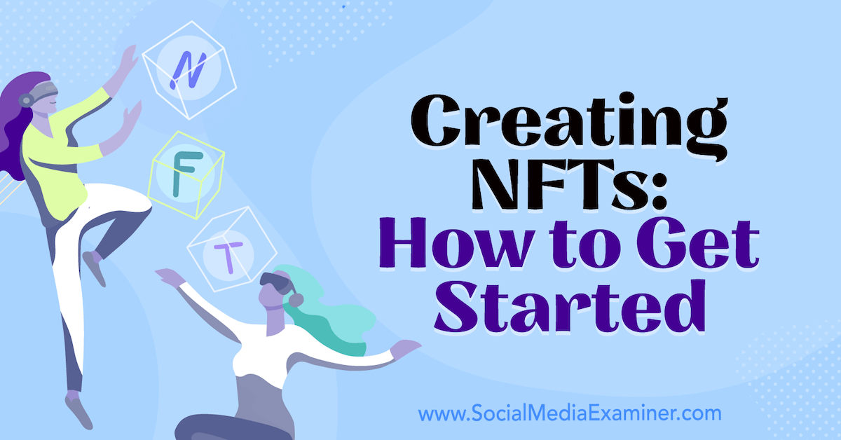 Creating NFTs: How to Get Started