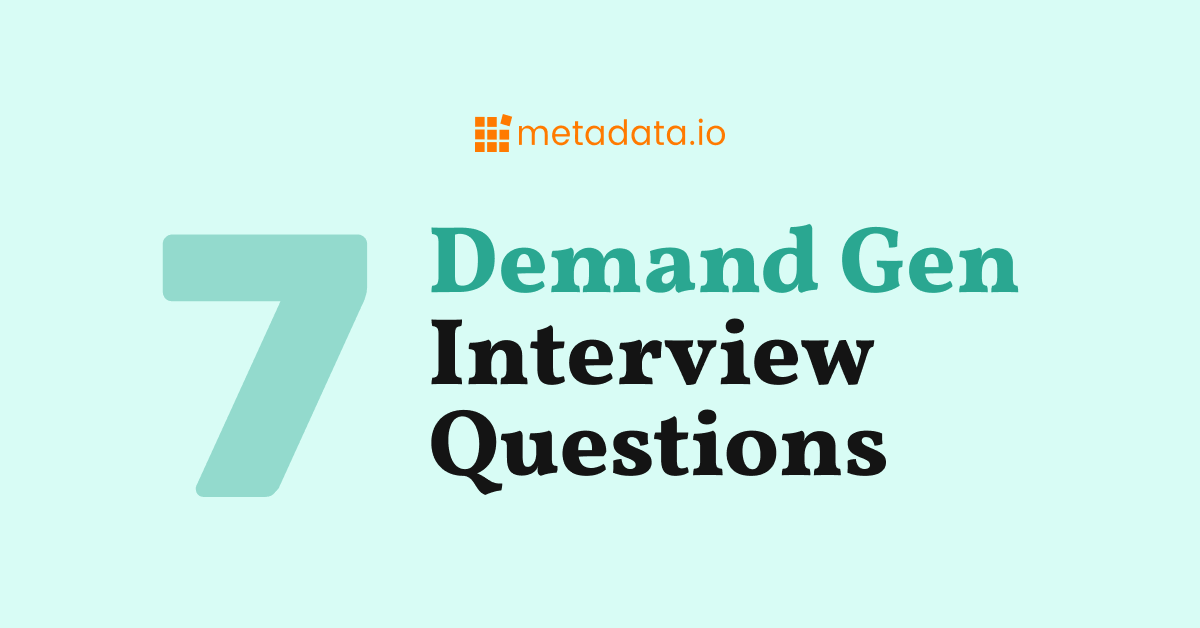 7 Questions You Need To Ask When Hiring a Demand Generation Manager