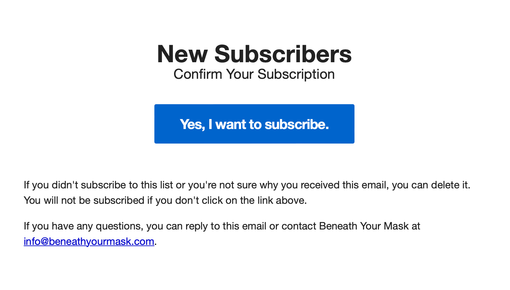 Beneath Your Mask uses double opt-in email before adding a new subscriber to their list