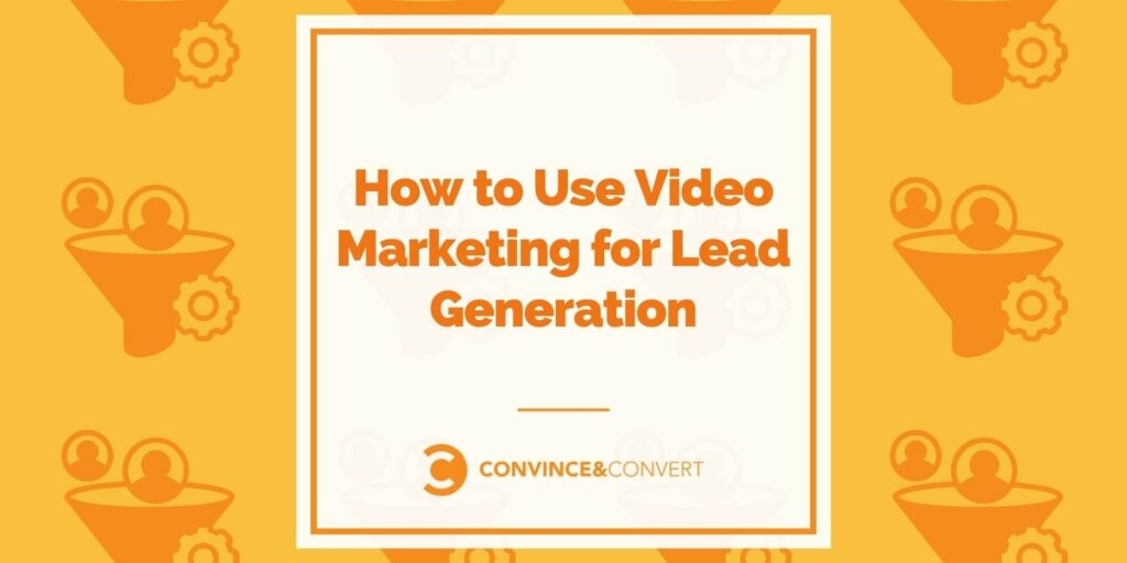 How to Use Video Marketing for Lead Generation