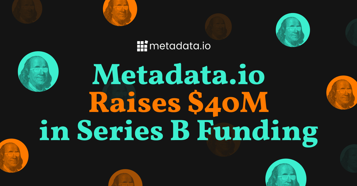 Metadata.io Raises $40M in Series B Funding to Create the First Automated Operating System for B2B Marketing