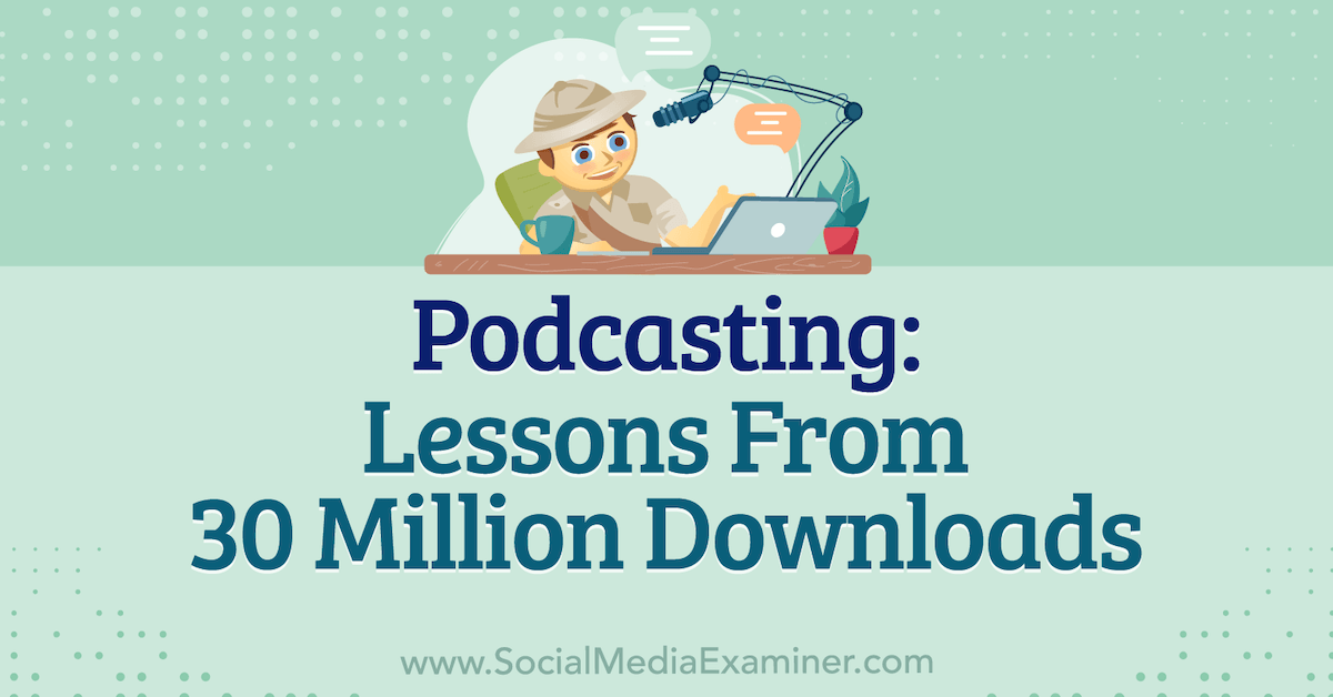Podcasting: Lessons From 30 Million Downloads